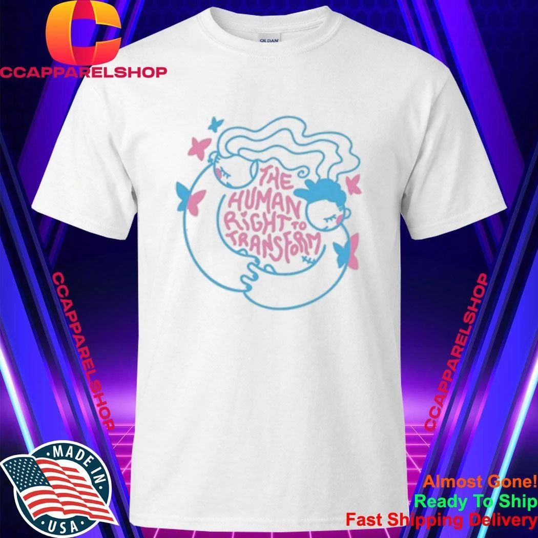 The Human Right To Transform Shirt
