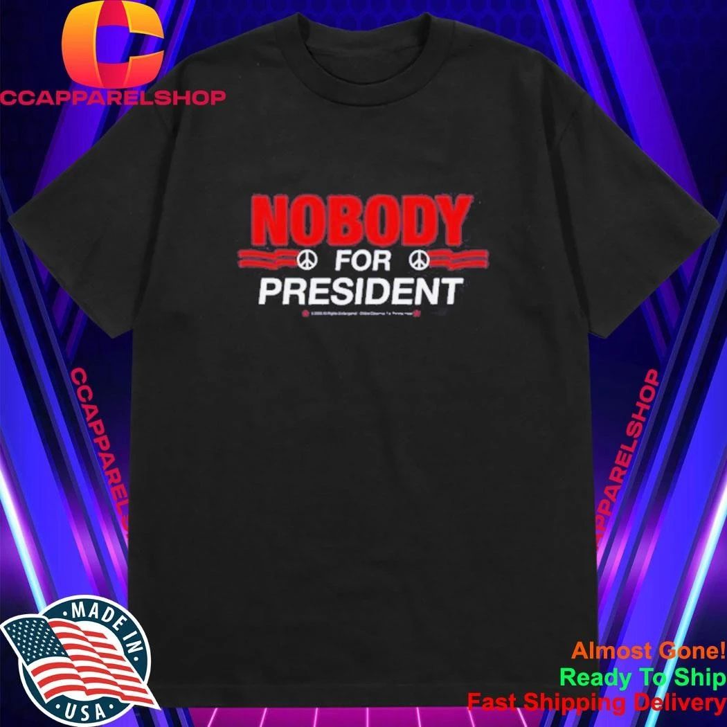 Nobody For President Shirt