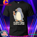 Flight Was Never An Option Cartoon Penguin Shirt