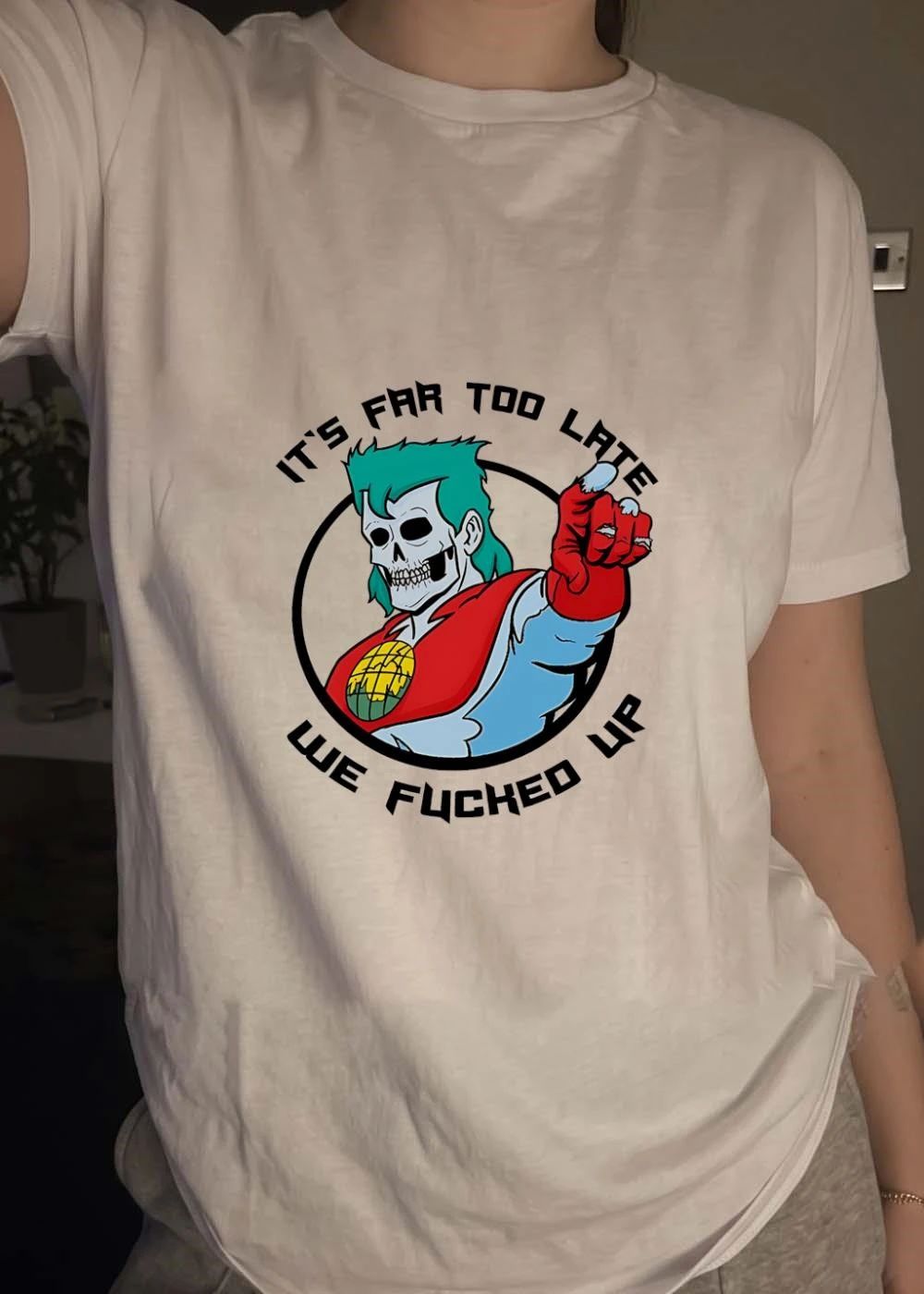 It Is Far Too Late We Fucked Up Captain Planet Skeletal shirt
