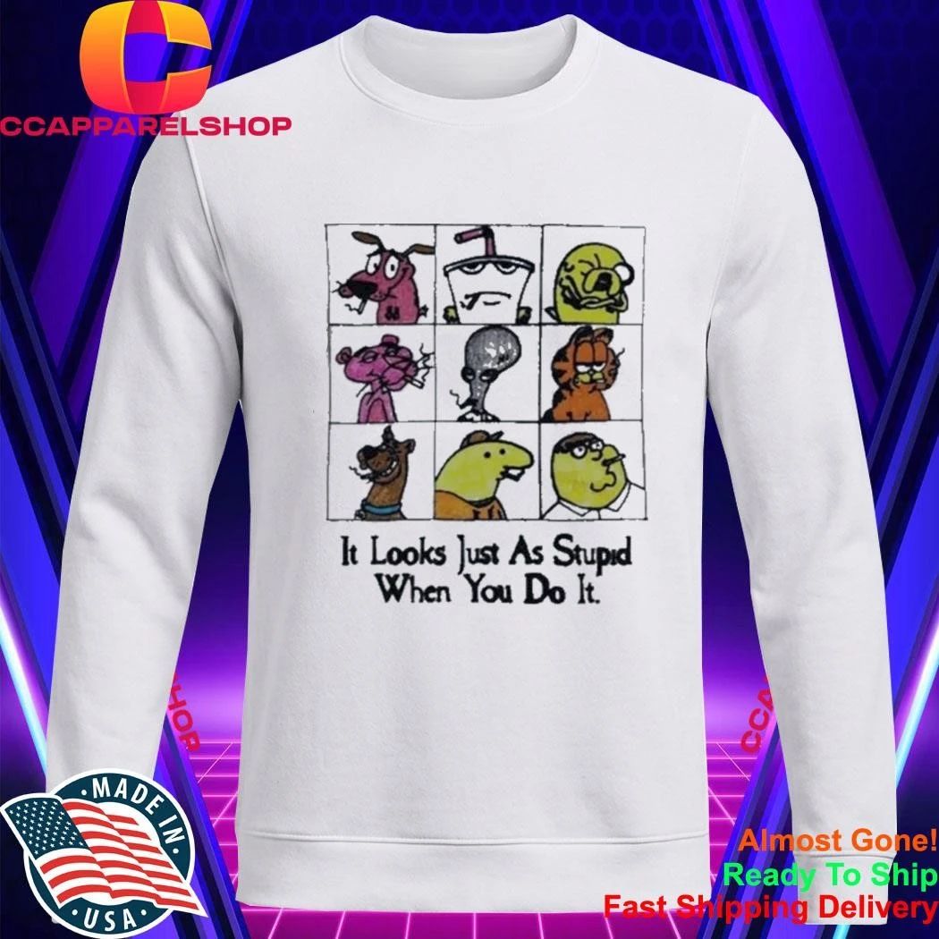 It Looks Just As Stupid When You Do It Anti-Cool Cartoon Shirt
