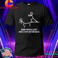 Some People Just Need A Pat On The Back Shirt