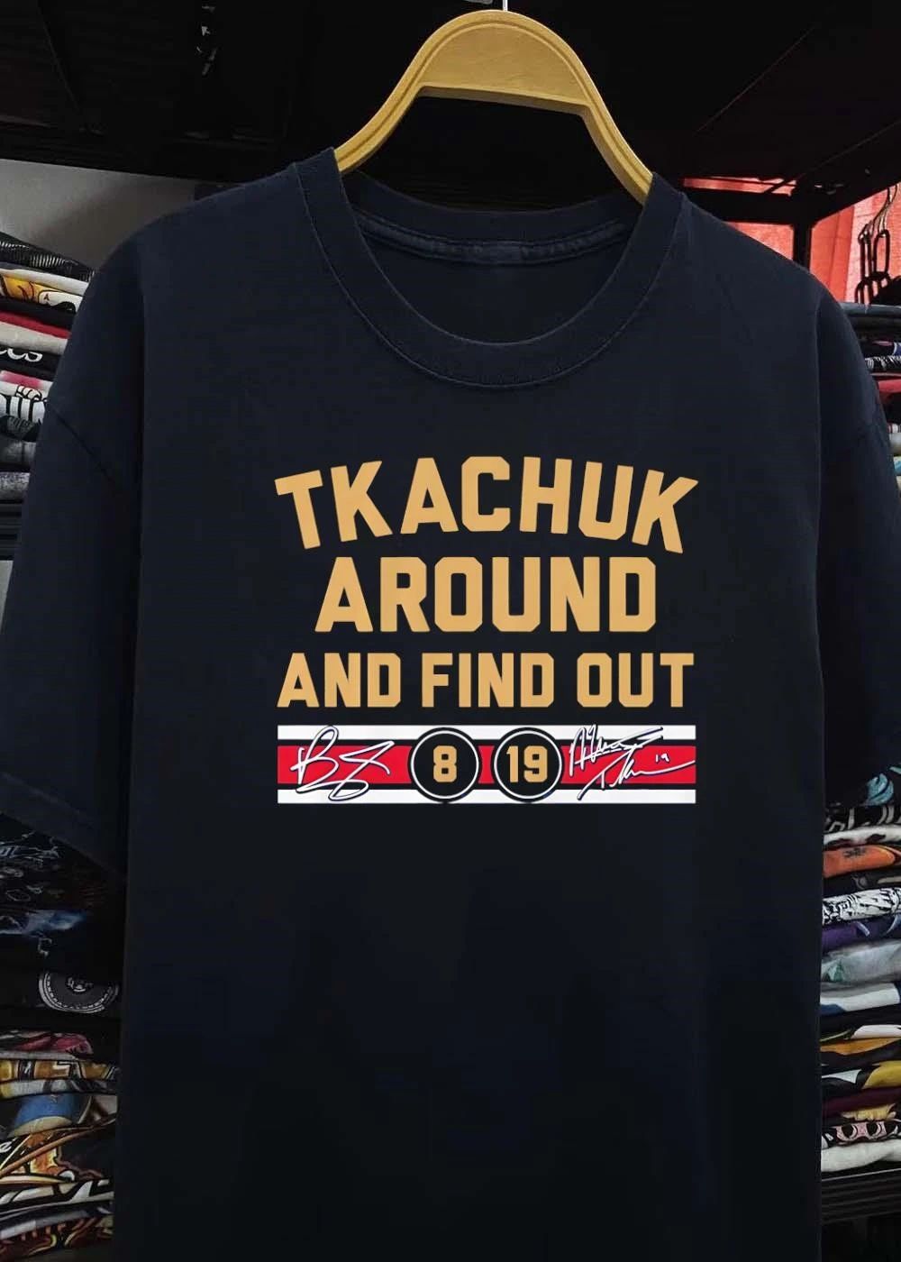 Tkachuk Around and Find Out 8 19 Signature Florida Panthers shirt