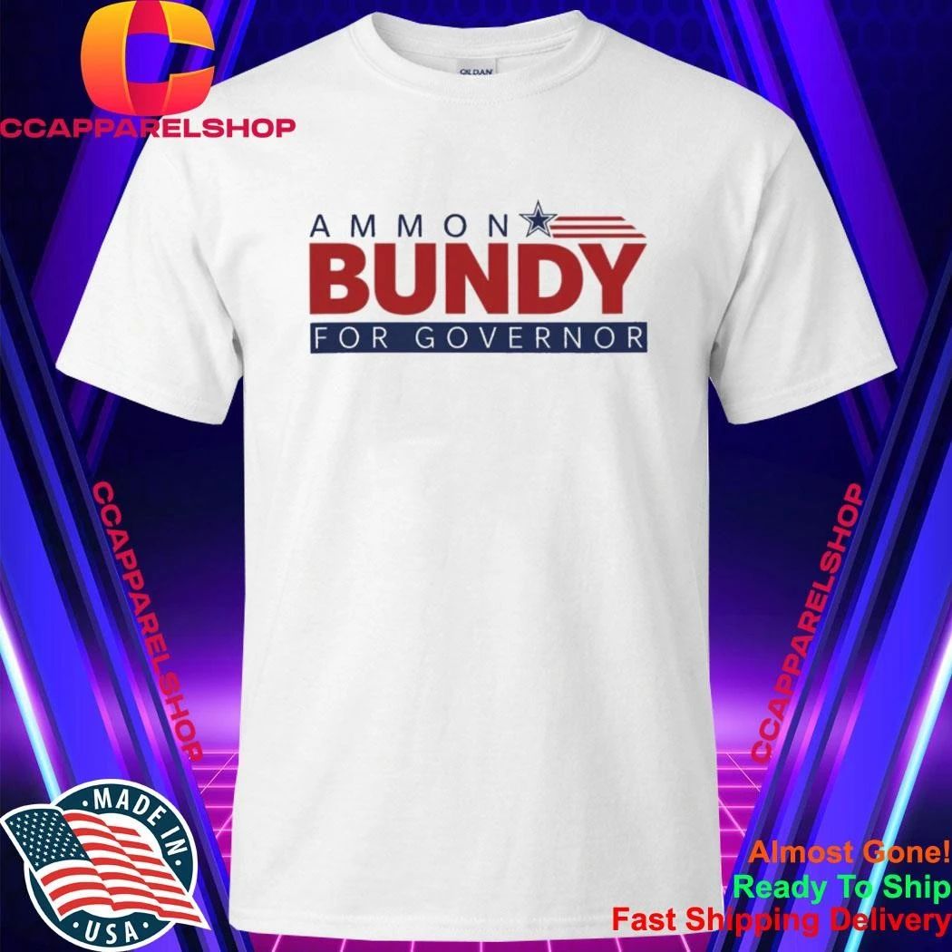 Ammon Bundy for Governor Shirt