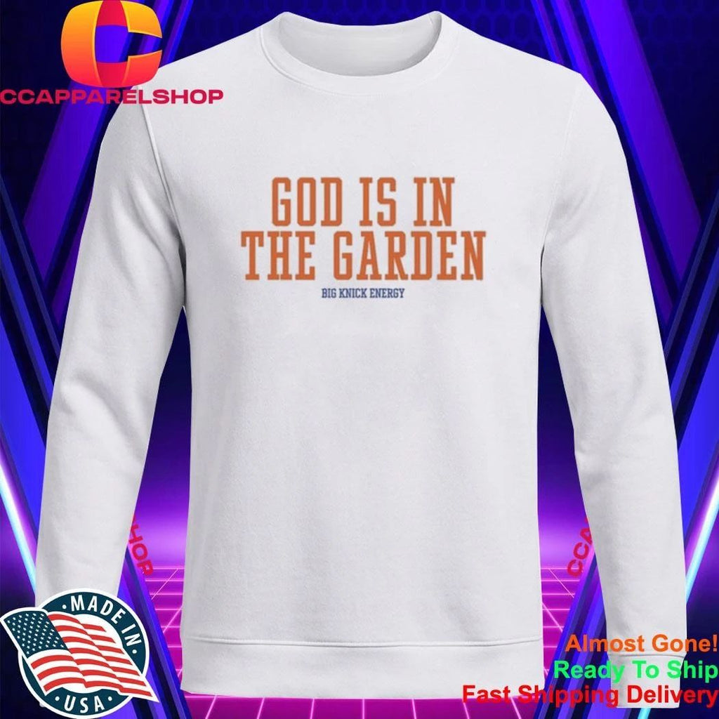 God Is In The Garden Big Knick Energy Shirt
