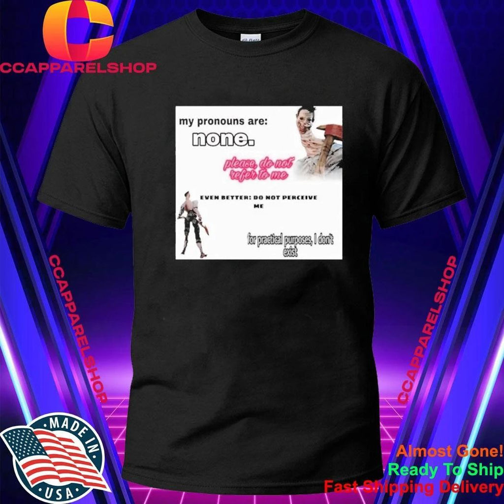 The Unknown Dead By Daylight My Pronouns Are None Shirt