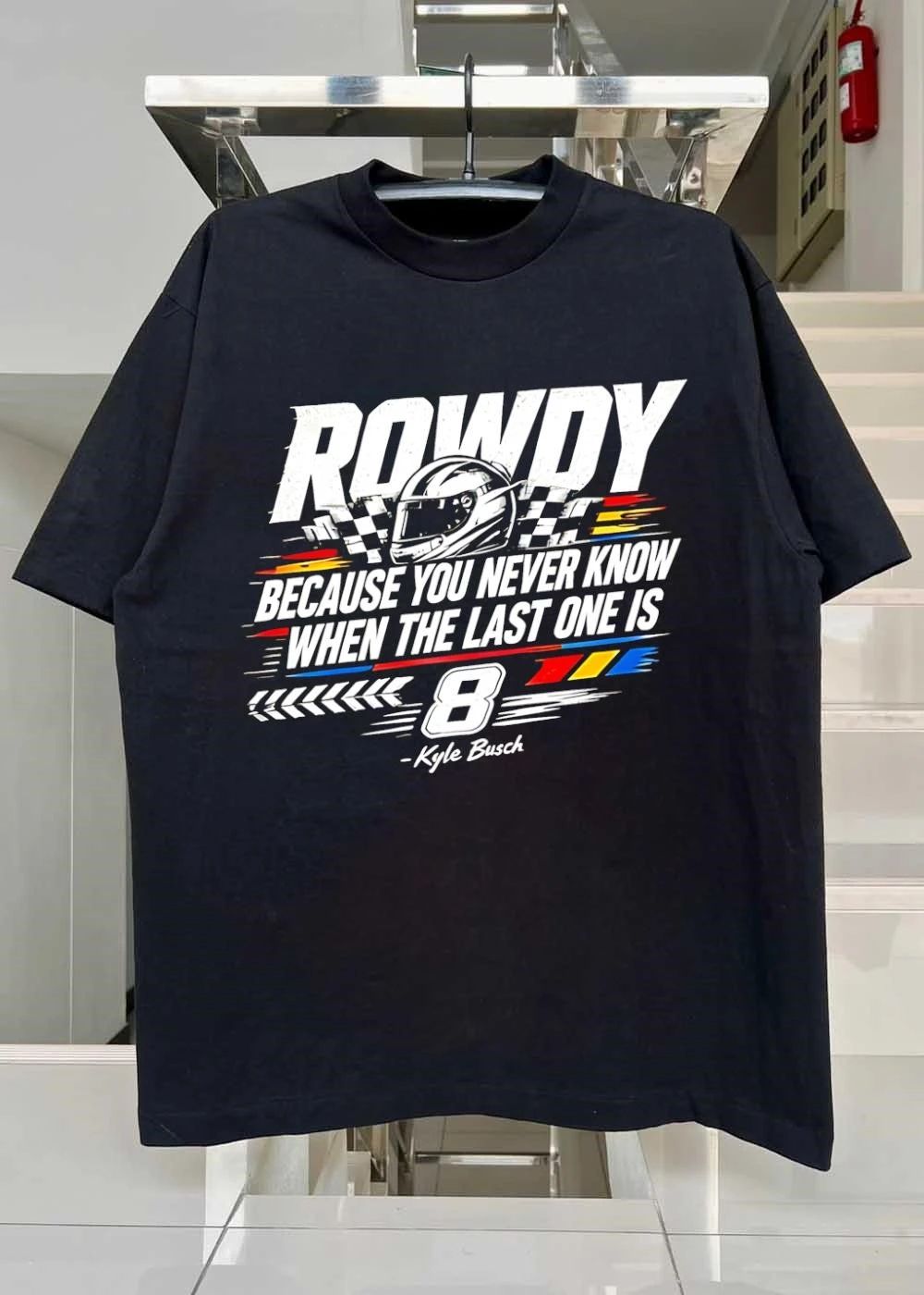 Kyle Busch Rowdy 8 NASCAR Racing ‘Because You Never Know When the Last One Is’ 2026 Fan Shirt