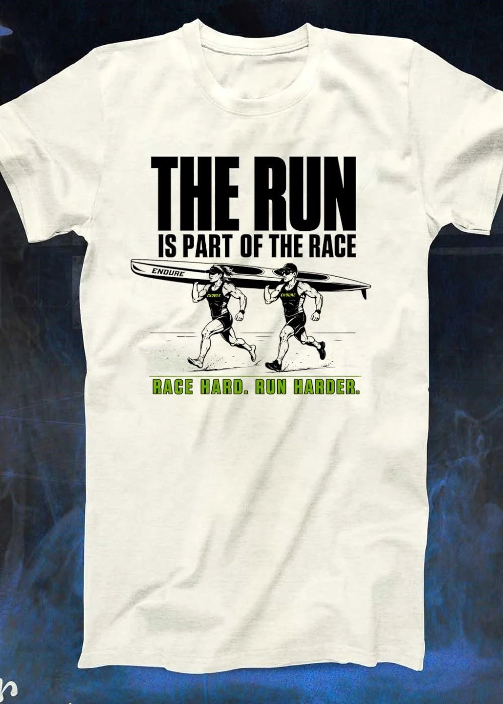 Endure Kayak Running Multisport the Run Is Part of the Race Race Harder 2026 Challenge Shirt