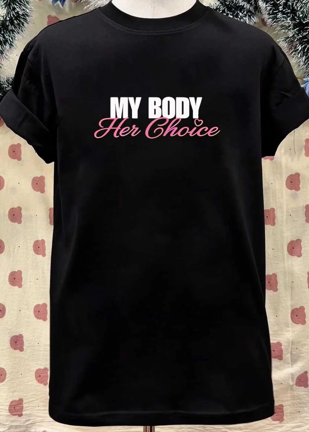 My Body Her Choice Women’s Empowerment Feminist T-Shirt