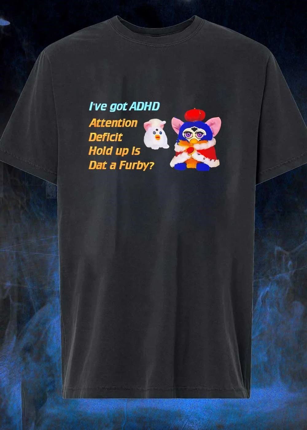 I’ve Got ADHD Attention Deficit Hold Up Is Dat a Furby T-Shirt