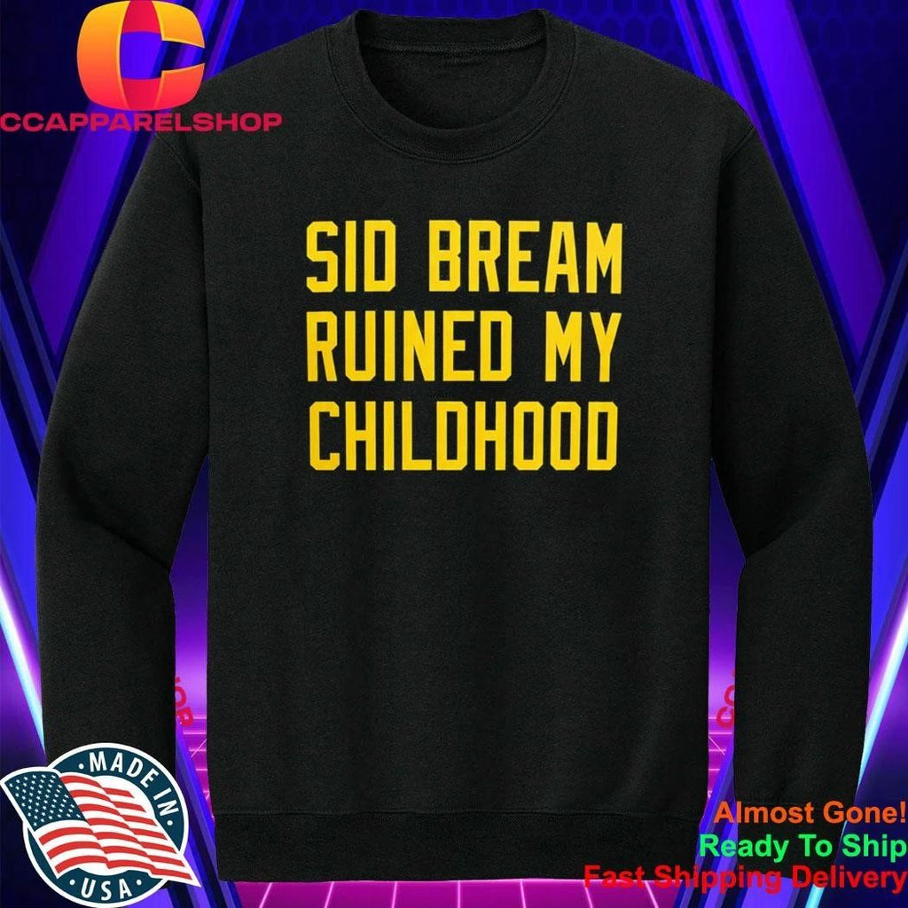 Sid Bream Ruined My Childhood Shirt