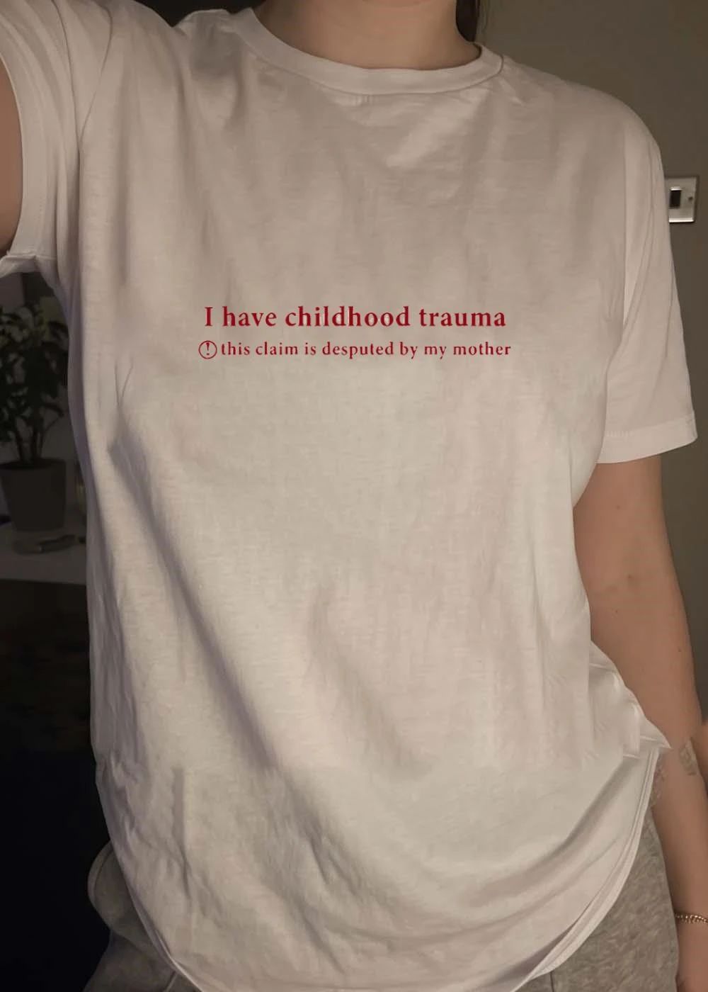 I Have Childhood Trauma this Claim is Disputed by My Mother T-Shirt