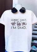 Opossum sorry cant Im dead shirt