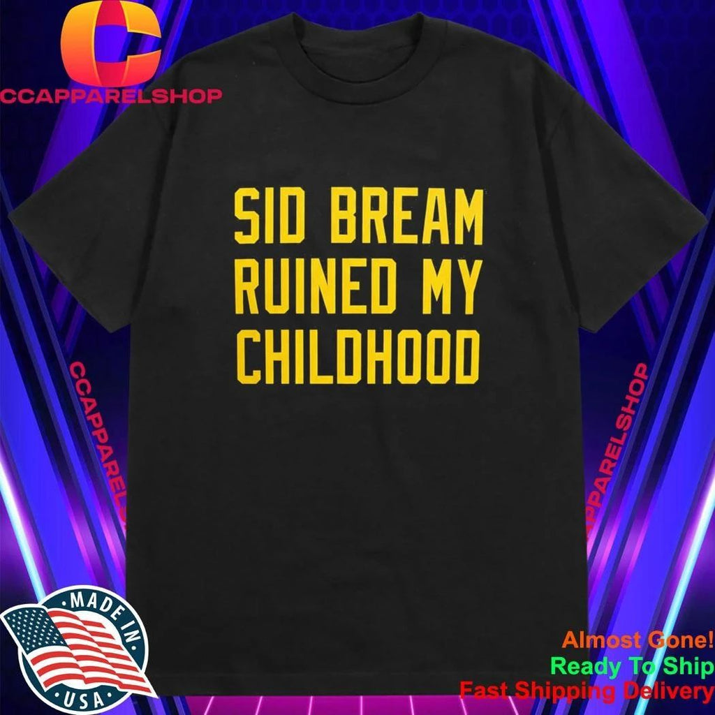 Sid Bream Ruined My Childhood Shirt