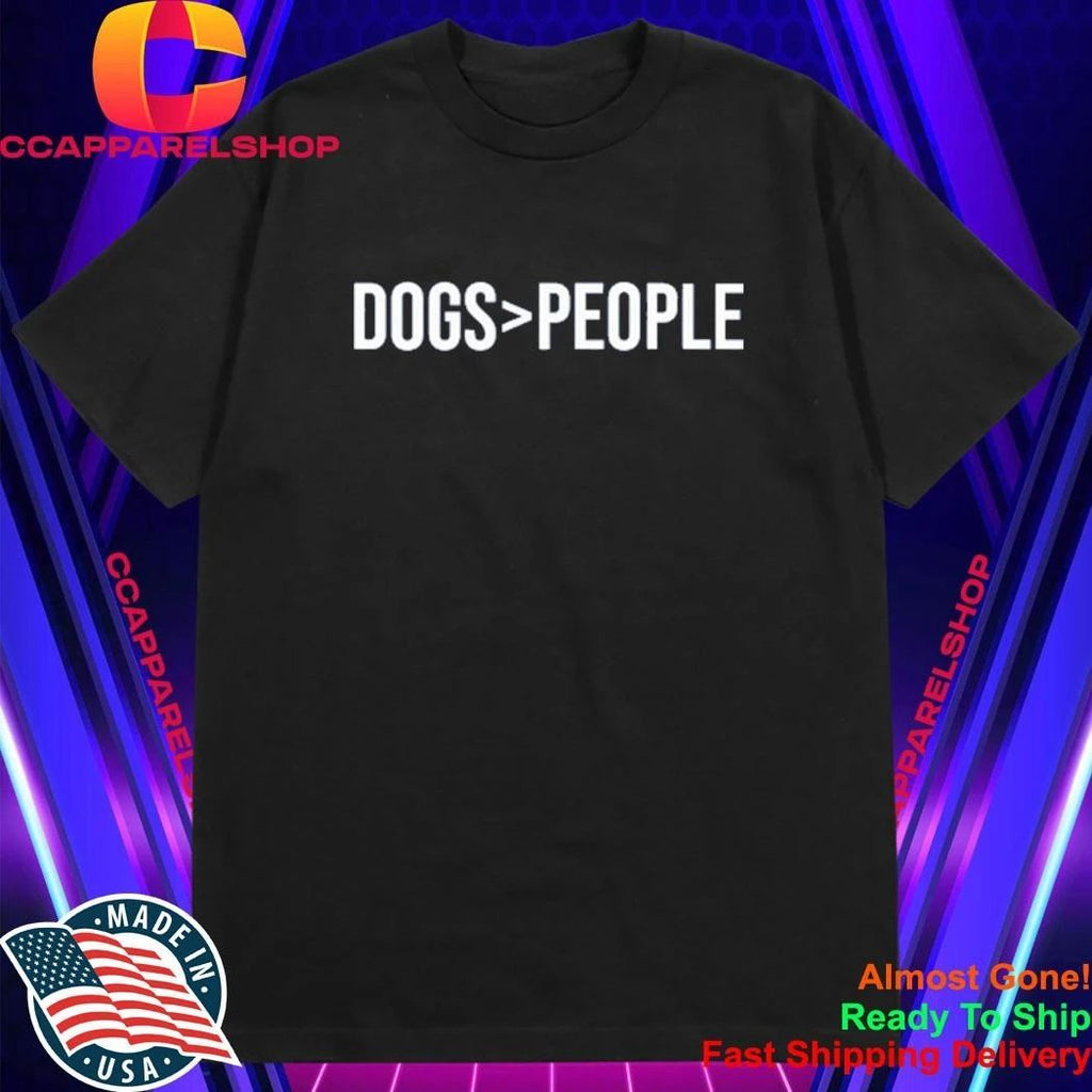 Dogs Greater Than People Shirt