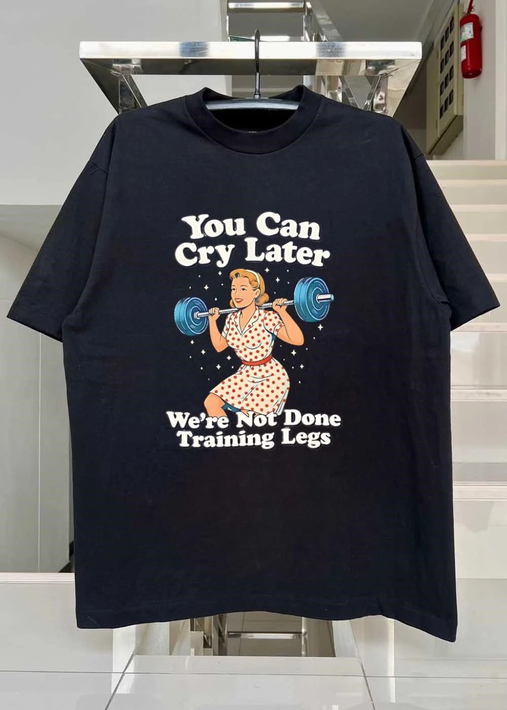 Workout Gear You Can Cry Later We Are Not Done Training Legs T-Shirt