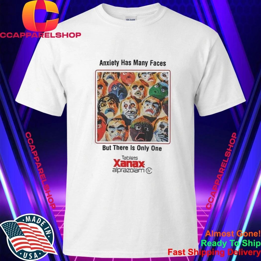 Anxiety Has Many Faces Xanax Shirt