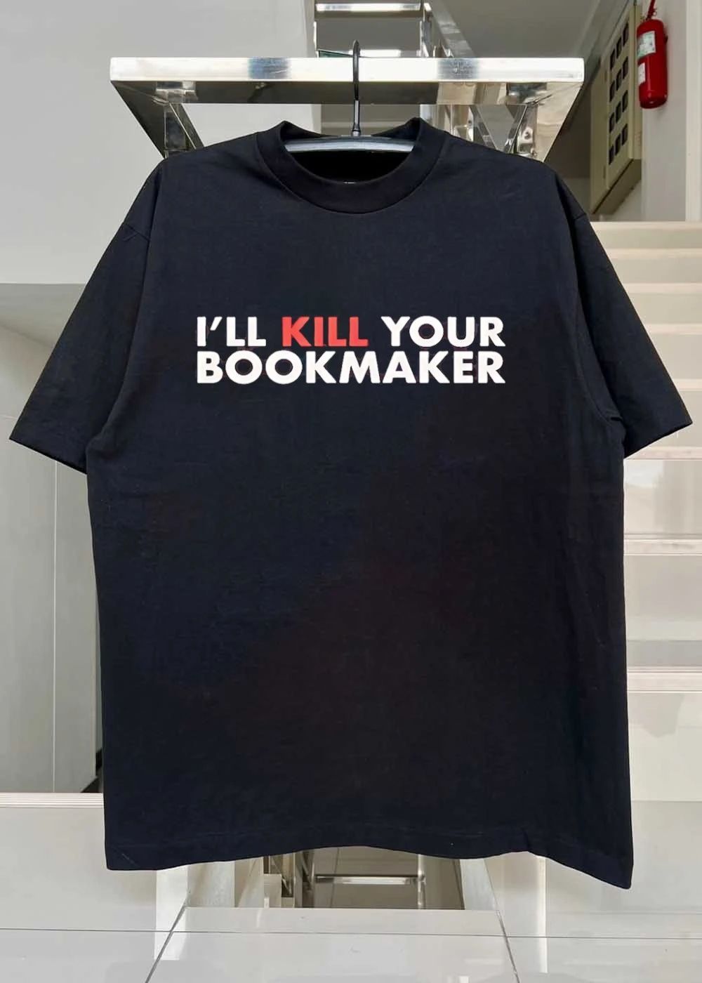 I’ll Kill Your Bookmaker T-Shirt