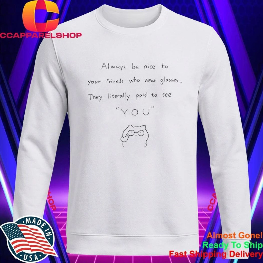 Always Be Nice To Your Friends Who Wear Glasses Cat Meme Wearing Glasses Shirt