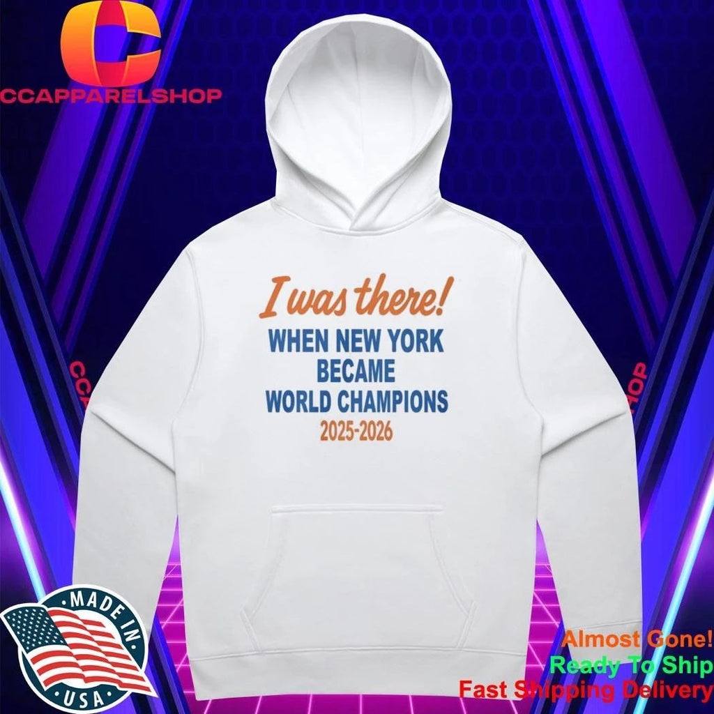 I Was There When New York Became World Champion 2025 2026 Shirt
