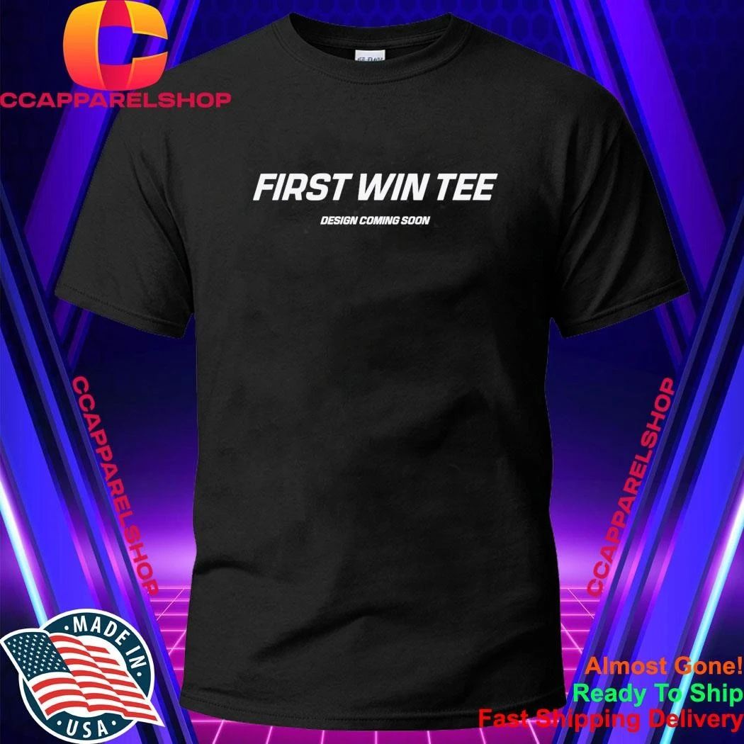 First Win Tee Design Coming Soon Shirt