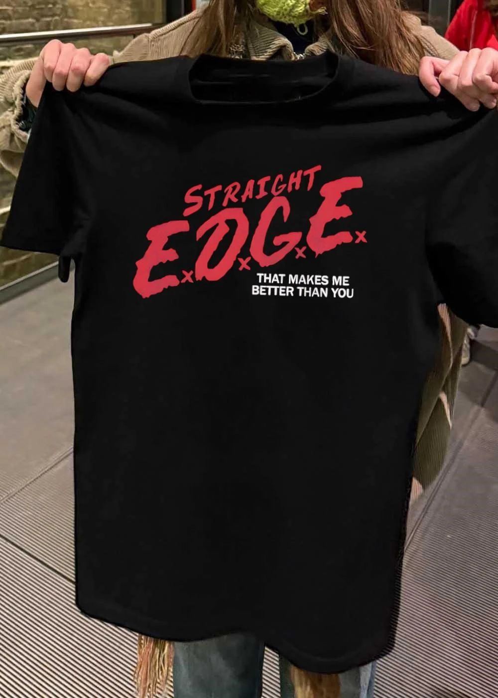Straight Edge that makes me better than you shirt