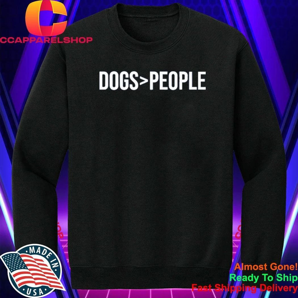 Dogs Greater Than People Shirt