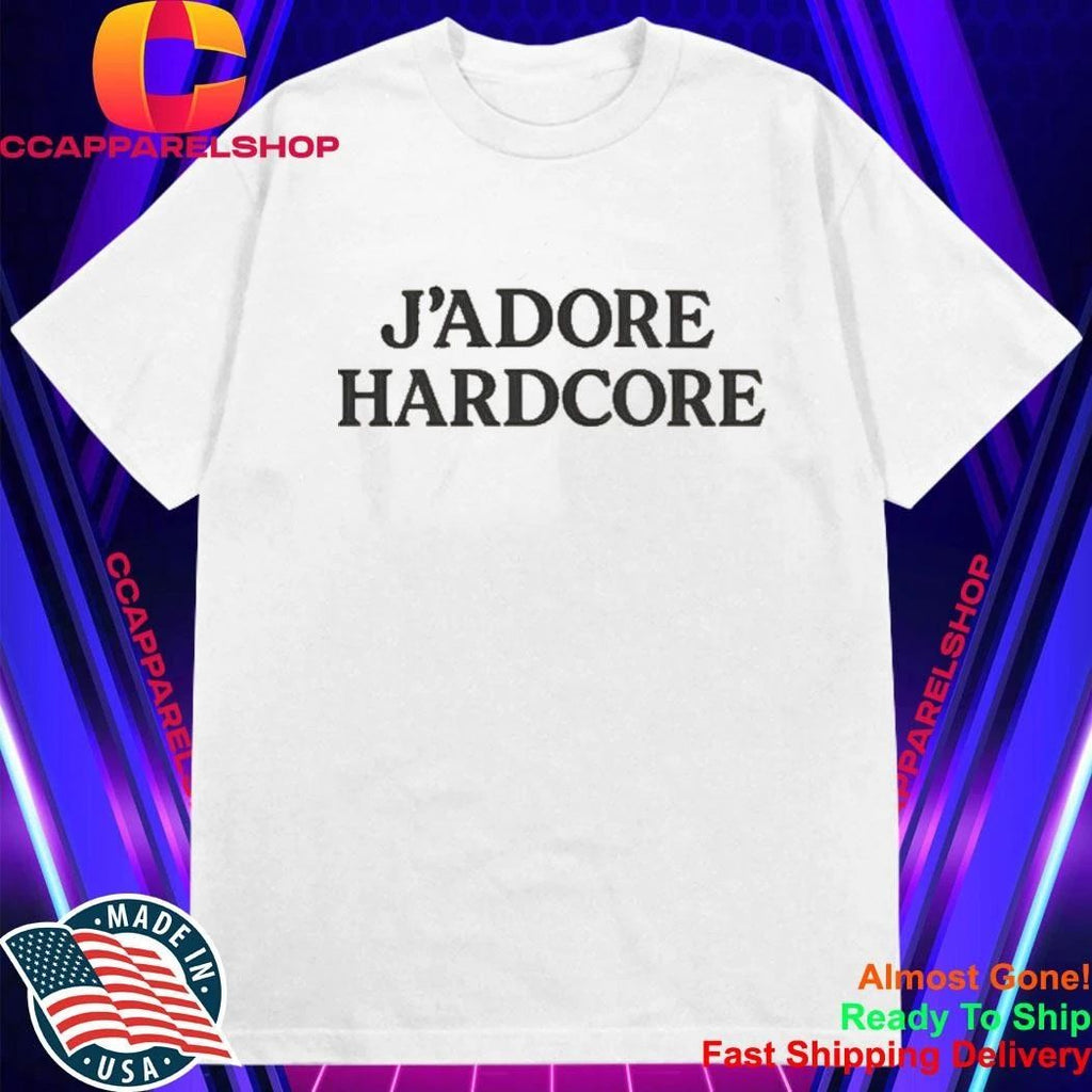 J adore Hardcore Bold French Inspired Statement Shirt