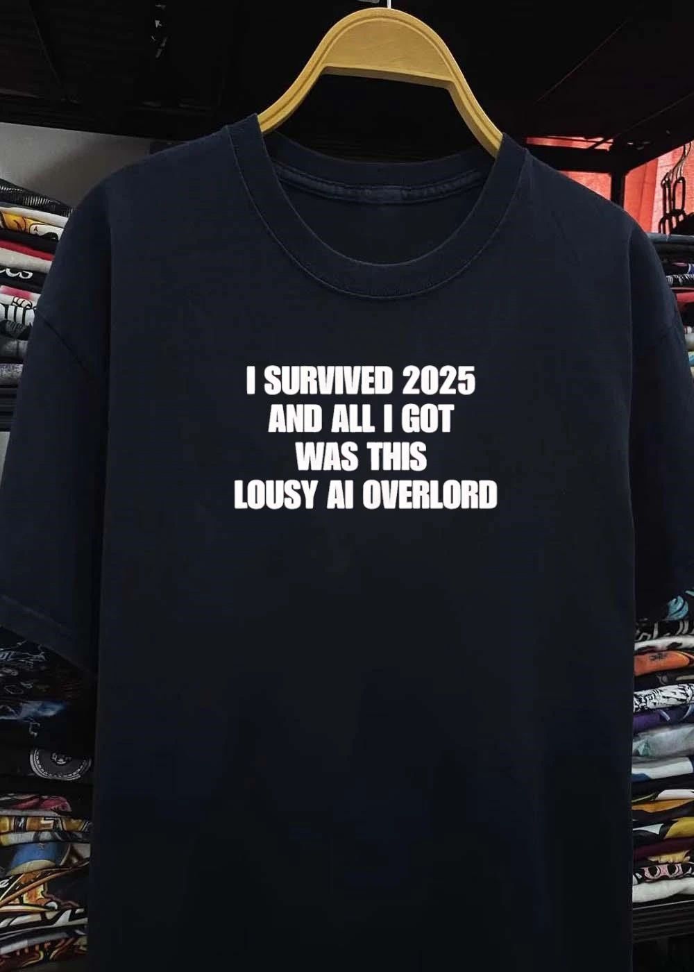 Survival Humor I Survived 2025 and All I Got Was This Lousy AI Overlord T-Shirt
