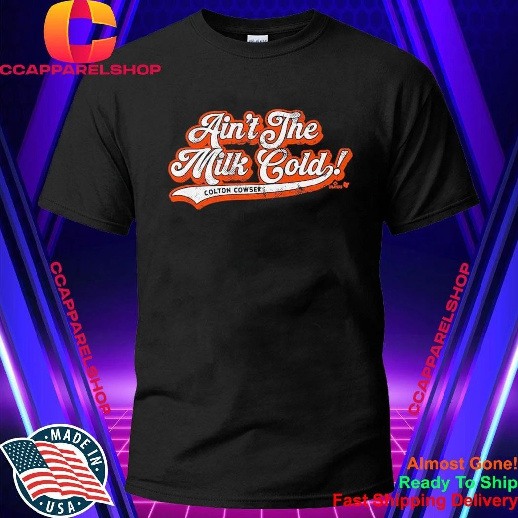 Colton Cowser Ain’t The Milk Cold Shirt