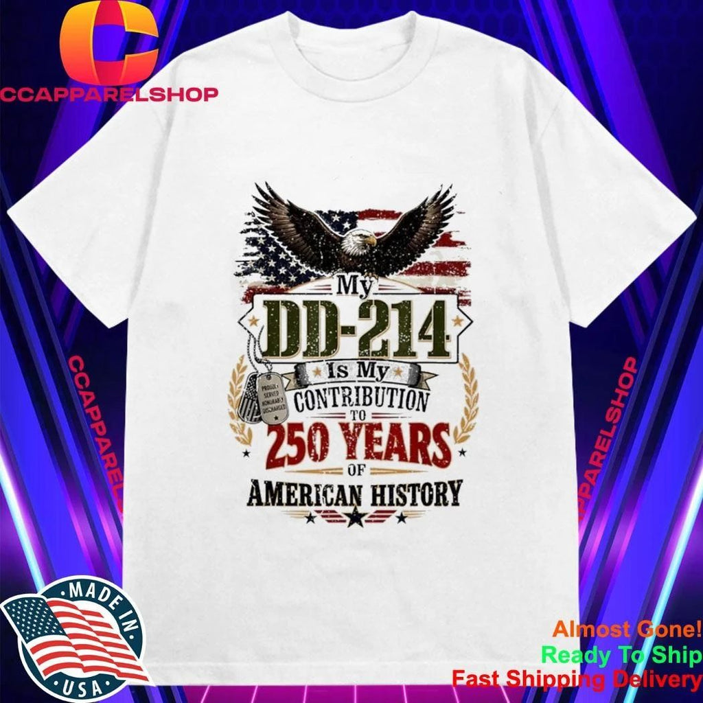 My DD-214 Is My Contribution US Veteran 250th Anniversary Shirt