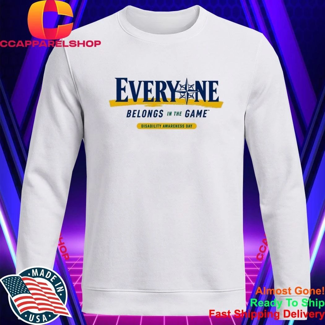 Mariners Everyone Belongs In The Game Disability Awareness Day Shirt