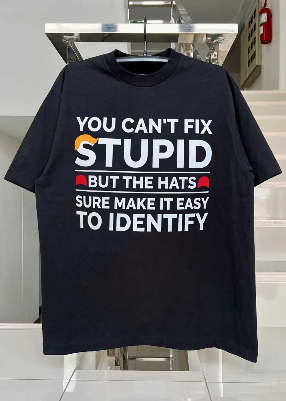 Political Humor You Can’t Fix Stupid but the Hats Sure Make It Easy Identify T-Shirt