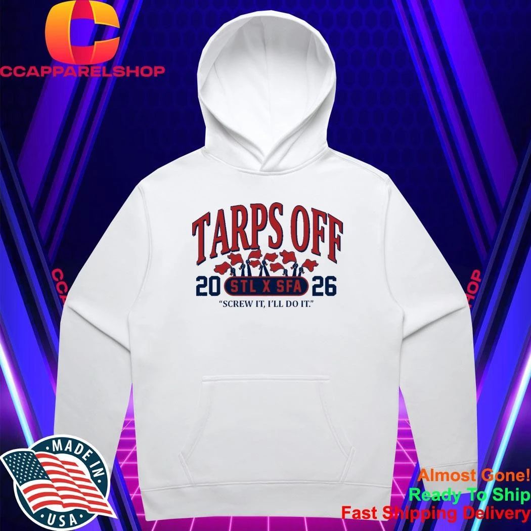 STL x SFA Tarps Off Screw It I’ll Do It Shirt