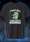 Funny Dragon Apparel I Don’t Fart I Giggle with My Asshole T-Shirt
