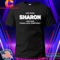 God Made Sharon And Said Good Luck Everyone Shirt