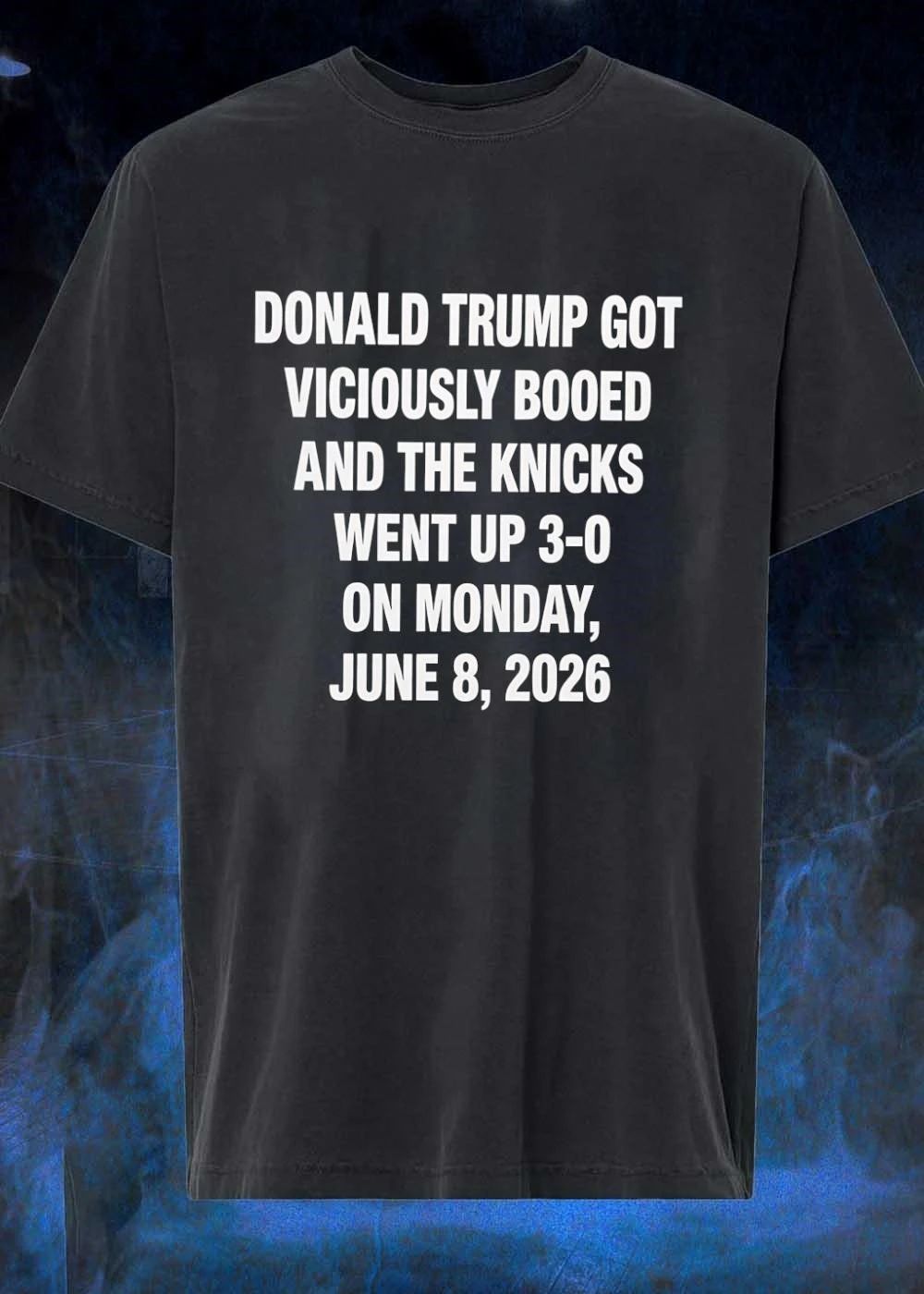 Donald Trump Got Viciously Booed Knicks Went Up 3-0 Monday June 8 2026 shirt
