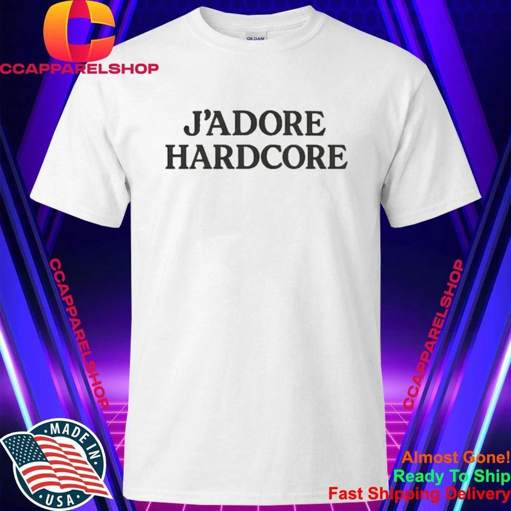 J adore Hardcore Bold French Inspired Statement Shirt