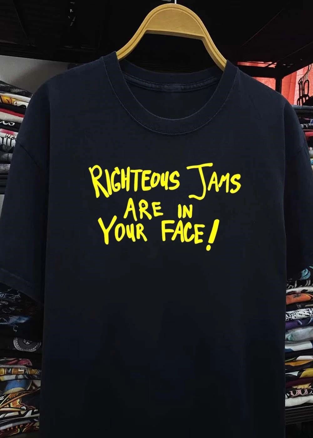 Righteous Jams Are In Your Face shirt