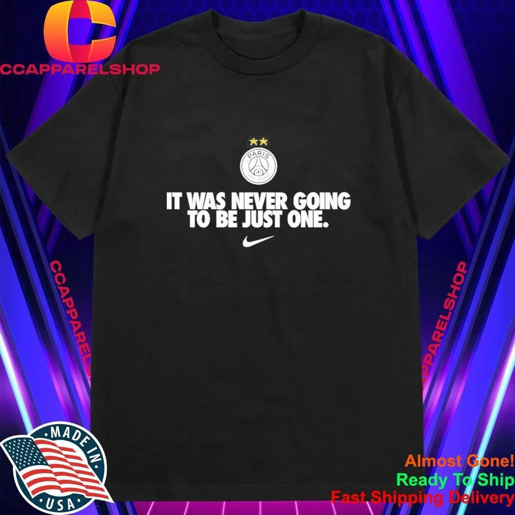 It Was Never Going To Be Just One PSG Winners Shirt