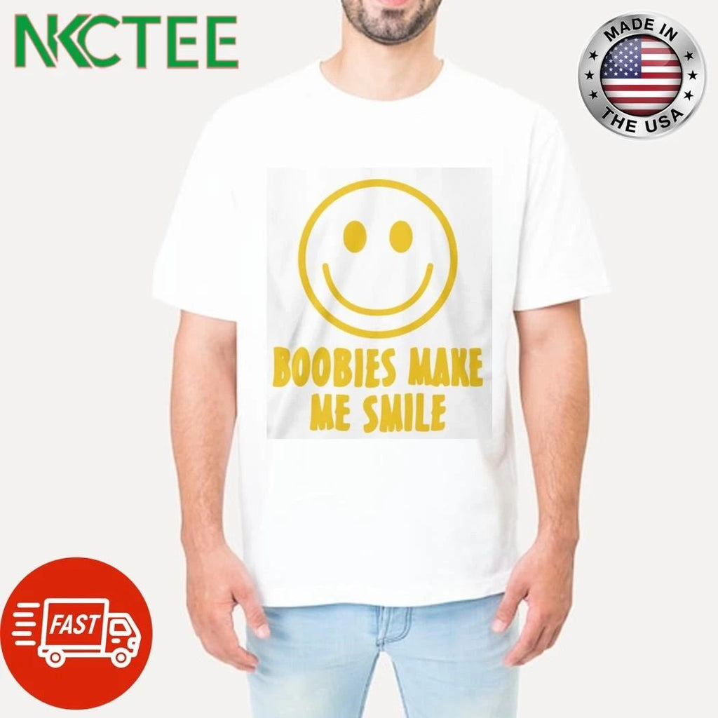 Boobies Make Me Smile Shirt