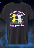Duck Mouse Im just here to fuck your dad shirt