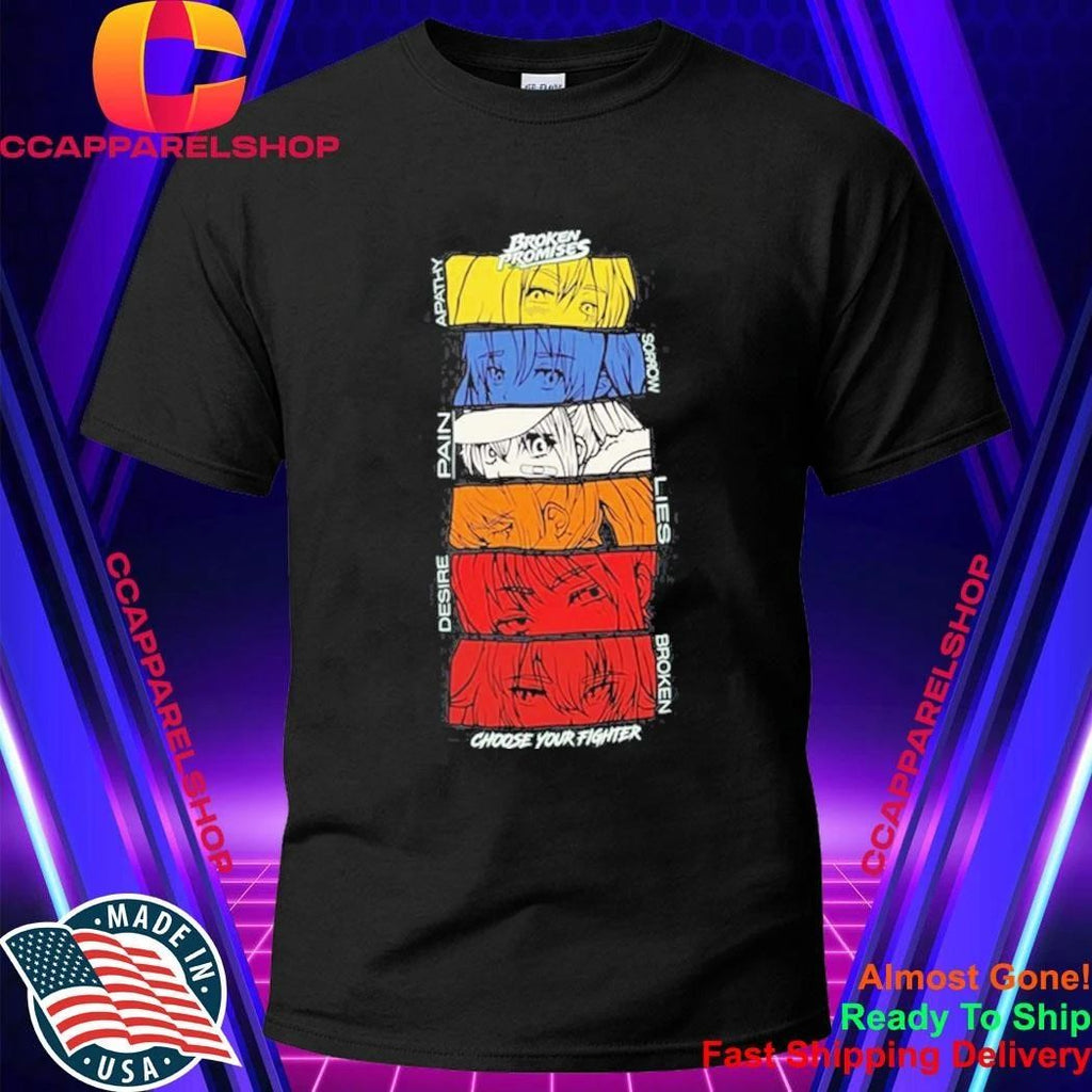 Broken Promises Apathy Sorrow Pain Lies Desire Choose Your Fighter Anime Shirt