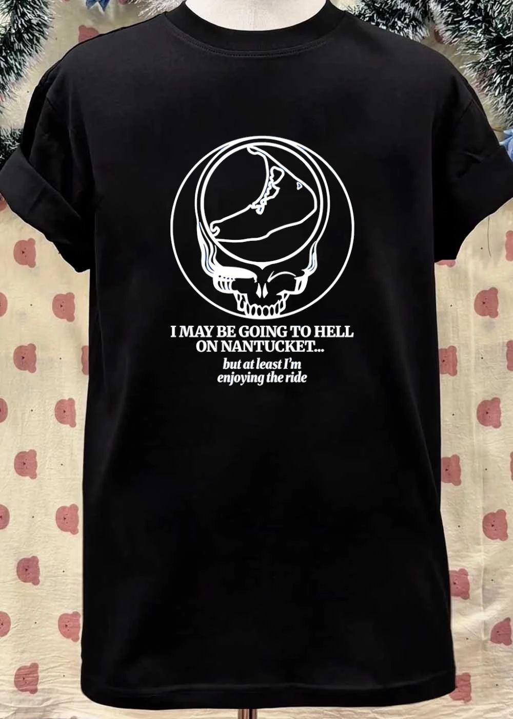 Primarily Dead Nantucket Grateful Dead Steal Your Face I May Be Going to Hell on Nantucket but at Least I am Enjoying the Ride T-Shirt