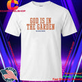 God Is In The Garden Big Knick Energy Shirt