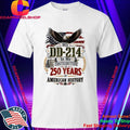 My DD-214 Is My Contribution US Veteran 250th Anniversary Shirt