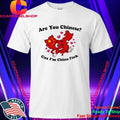 Are you Asia Cuz I’m China Get In Japanties Shirt