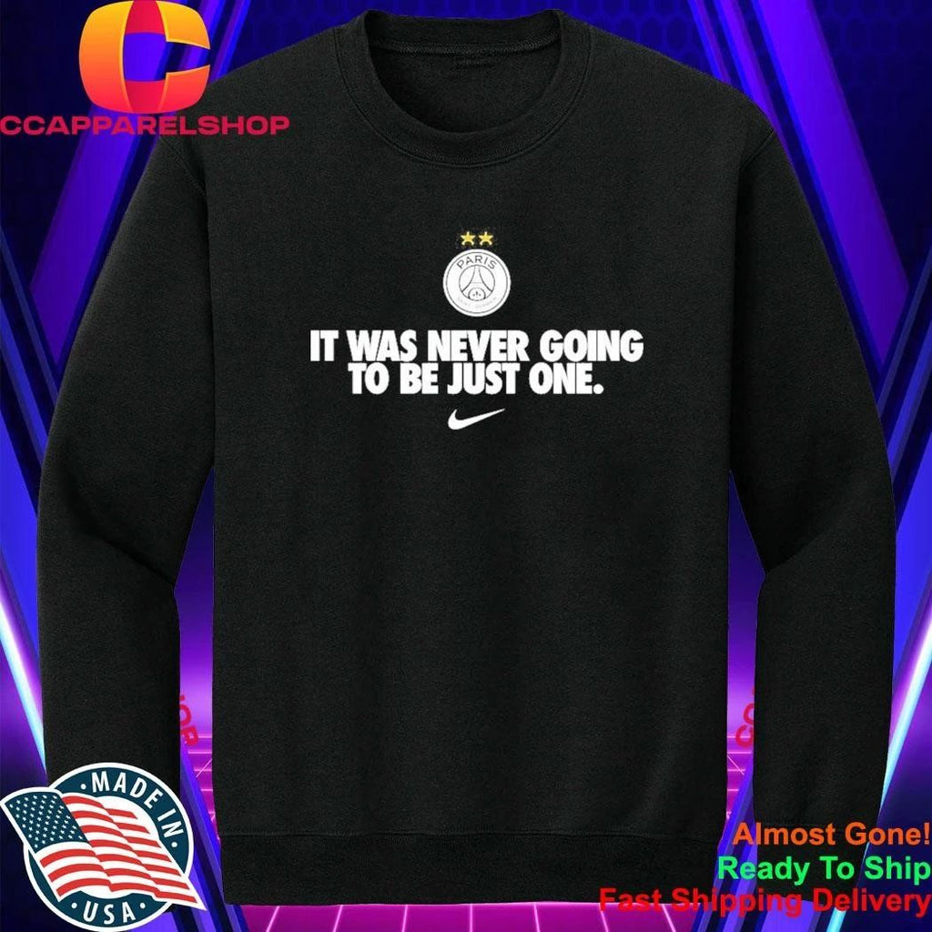 It Was Never Going To Be Just One PSG Winners Shirt