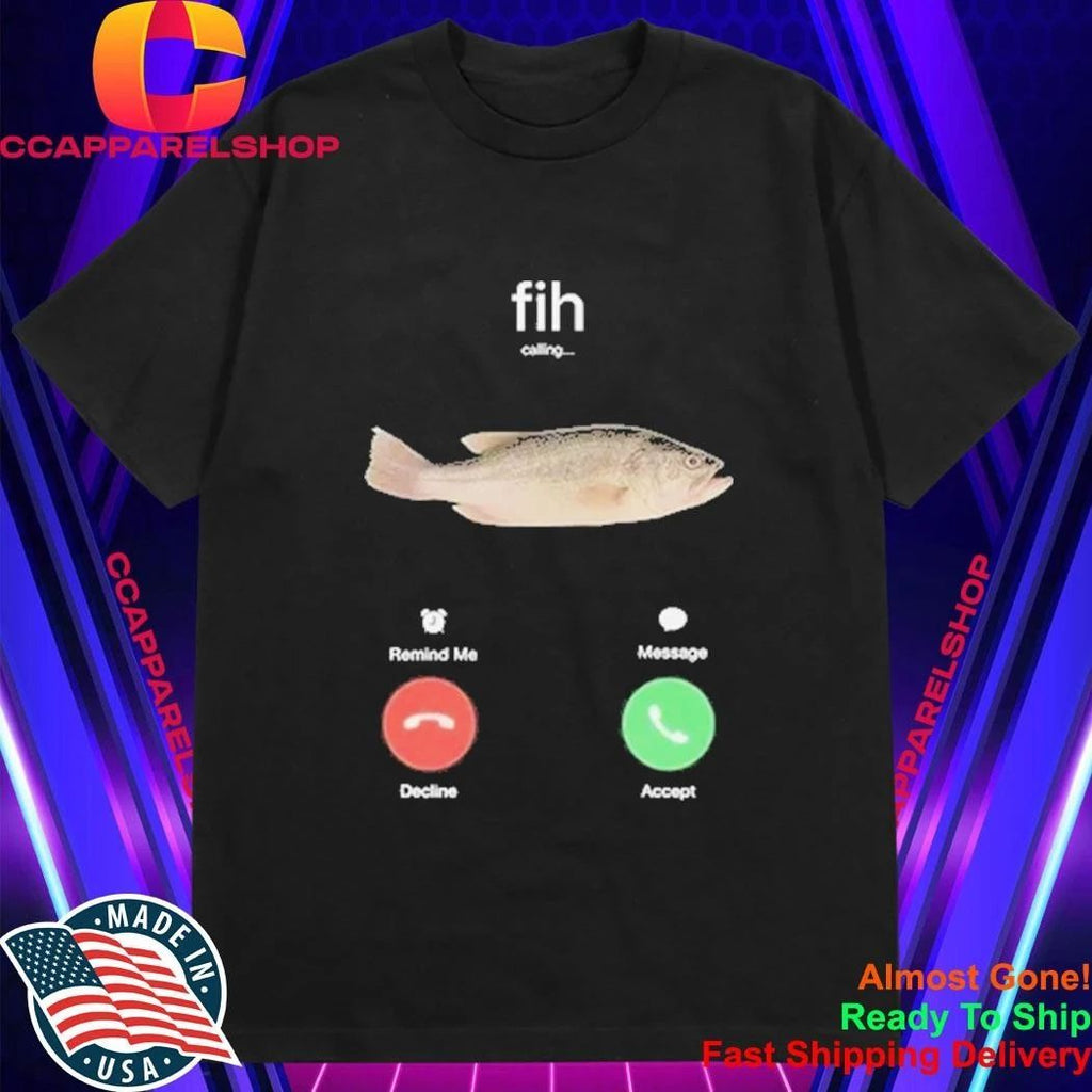 Fish Fih Phone Call Meme Shirt