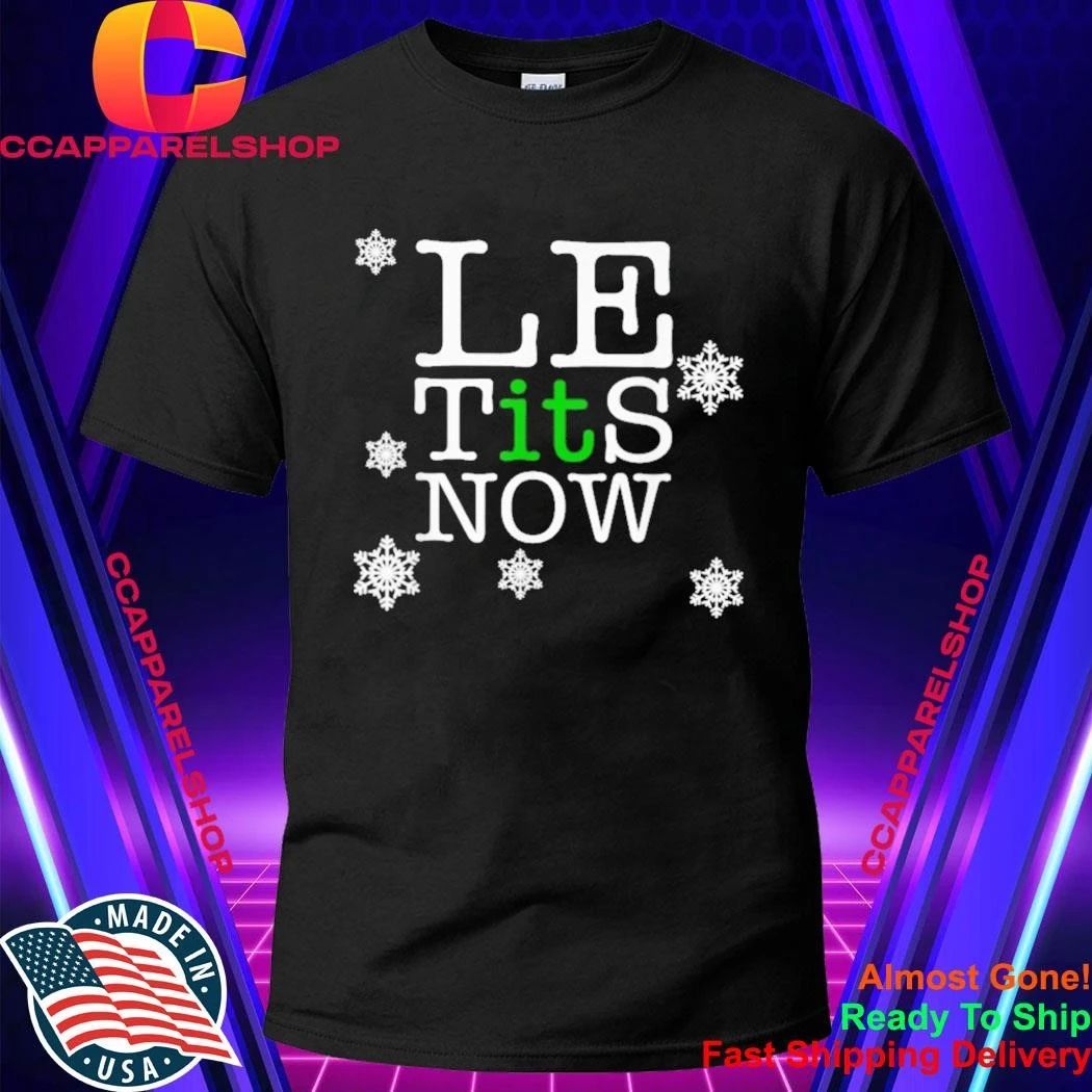 Le Tits Now Christmas Let It Snow Ugly Sweater Funny Party Shirt